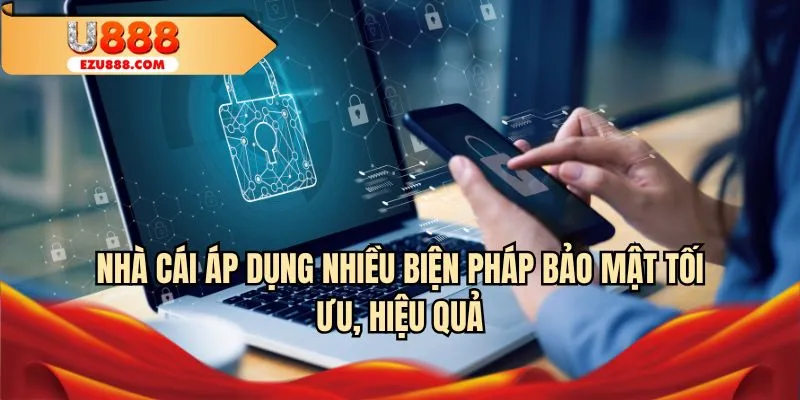 Nhà cái áp dụng nhiều biện pháp bảo mật tối ưu, hiệu quả