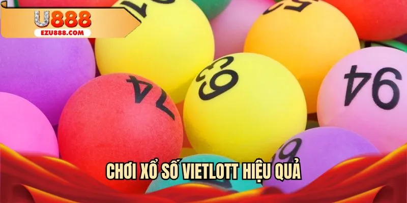 Chơi xổ số Vietlott hiệu quả