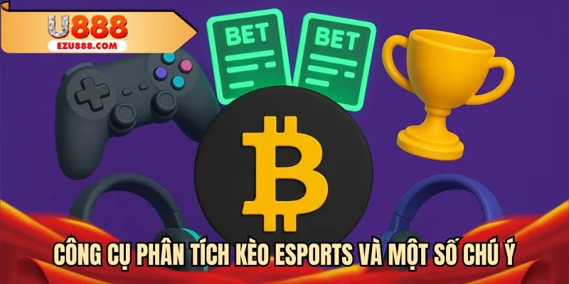 Công cụ phân tích kèo Esports và một số chú ý