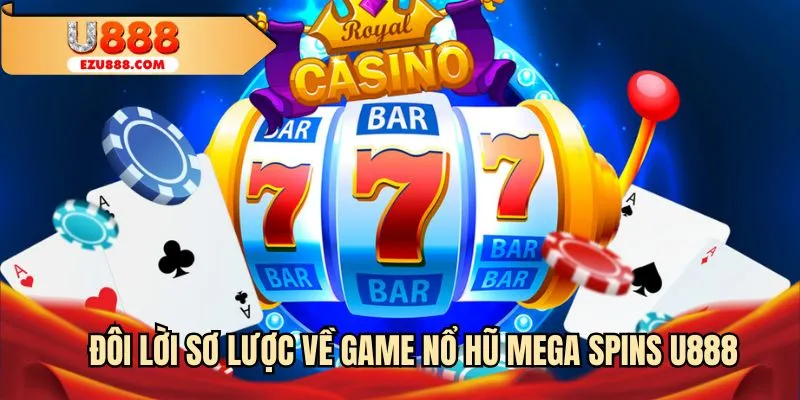 Đôi lời sơ lược về game nổ hũ mega spins U888