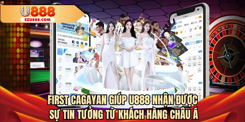 First Cagayan U888 nhận được sự tin tưởng từ khách hàng