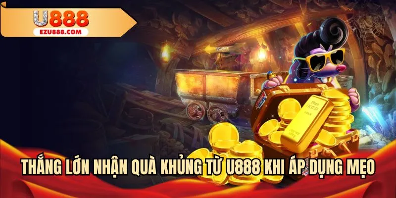 Thắng lớn nhận quà khủng từ U888 khi áp dụng mẹo
