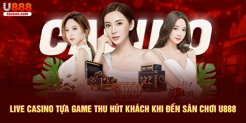 Live casino tựa game thu hút khách khi đến sân chơi U888